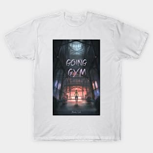 Going to Gym motivation for people T-Shirt